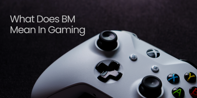 What Does BM Mean In Gaming?